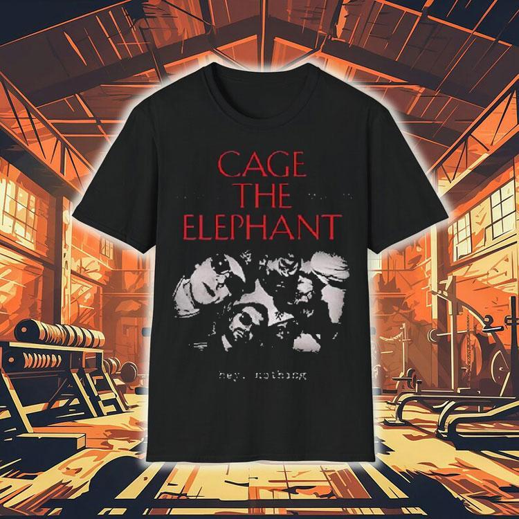 Cage The Elephant Hey Nothing Venue At 713 Music Hall On October 6 2025 Houston Shirt Cage The Elephant Hey Nothing Venue At 713 Music Hall On October 6 2025 Houston Shirt