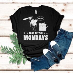 Case Of The Mondays Shirt