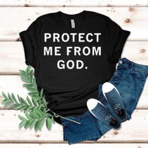 Ceremony Protect Me From God Shirt