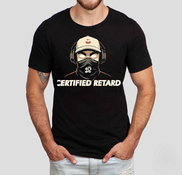 Certified Retard 40 Hpw Shirt Certified Retard 40 Hpw Shirt