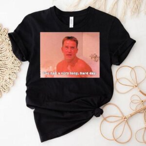 Chandler Bing Friends I Ve Had A Very Long Hard Day Tshirt
