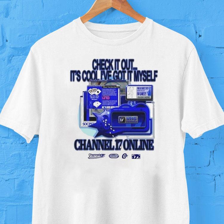 Channel 17 Online Check It Out It’s Cool I’ve Got It Myself Shirt Channel 17 Online Check It Out It’s Cool I’ve Got It Myself Shirt
