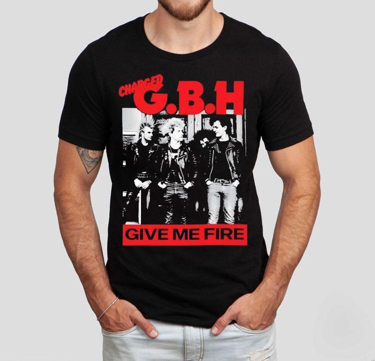 Charged Gbh Give Me Fire Shirt Charged Gbh Give Me Fire Shirt
