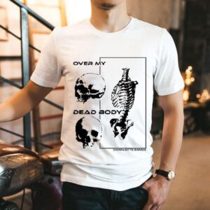 Charlotte Sands Over My Dead Body Shirt Charlotte Sands Over My Dead Body Shirt