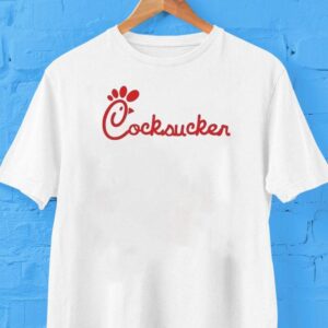 Chick-fil-a Cocksucker Shirt Chick-fil-a Cocksucker Shirt