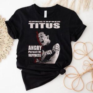 Christopher Titus Angry Pursuit Of Happiness Shirt