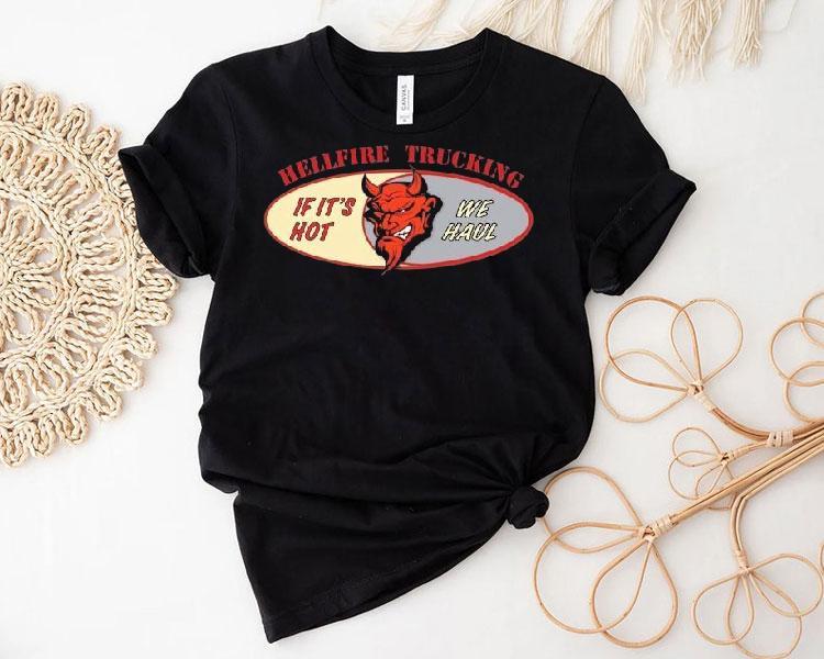Christopher Titus Hellfire Trucking If It’s Hot We Haul Shirt Christopher Titus Hellfire Trucking If It’s Hot We Haul Shirt