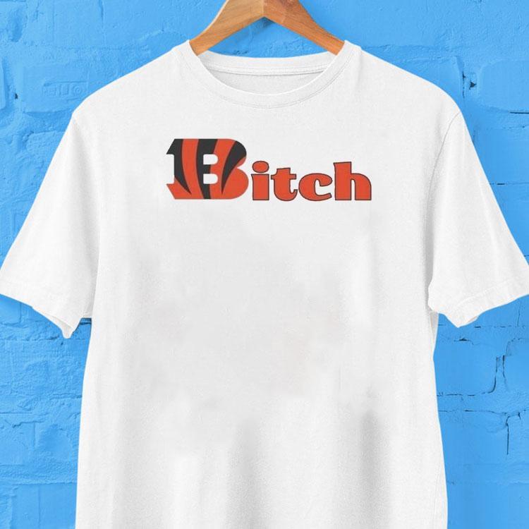 Cincinnati Bengals Bitch Shirt Cincinnati Bengals Bitch Shirt