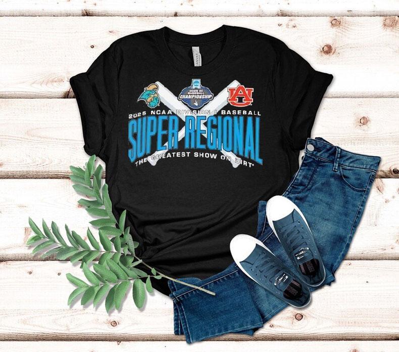 Coastal Carolina Vs Auburn Ncaa Division I Baseball Super Regional The Greatest Show On Dirt 2025 Shirt Coastal Carolina Vs Auburn Ncaa Division I Baseball Super Regional The Greatest Show On Dirt 2025 Shirt