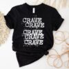 Crave Crave Crave Crave Crave Shirt