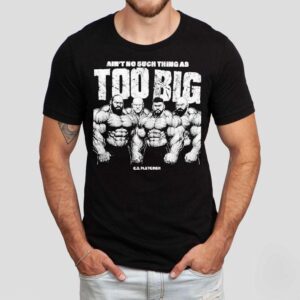 Ct Fletcher Ain’t No Such Thing As Too Big Shirt
