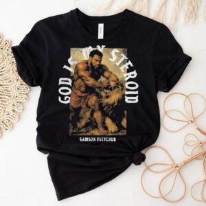 Ct Fletcher God Is My Steroid Samson Fletcher Shirt