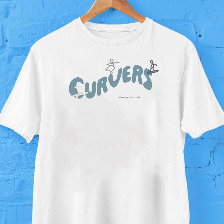 Curvers Keep Curving Shirt Curvers Keep Curving Shirt