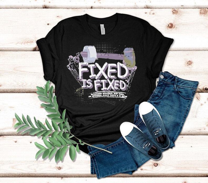 Dadrod Garage Fixed Is Fixed Booger Welded Zip Tied Jb Welded Duct Tape And A Bfh Shirt Dadrod Garage Fixed Is Fixed Booger Welded Zip Tied Jb Welded Duct Tape And A Bfh Shirt