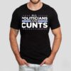 Dan Hollaway All Politicians Are Cunts Apac Shirt