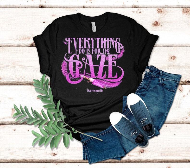 Death Becomes Her Everything I Do Is For The Gaze Shirt Death Becomes Her Everything I Do Is For The Gaze Shirt
