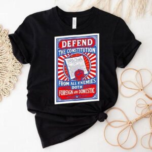 Defend The Constitution From All Enemies Both Foreign And Domestic Shirt