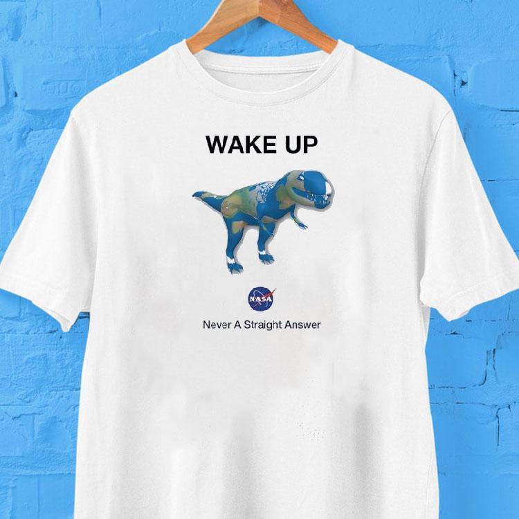 Dinosaur Wakeup Never A Straight Answer Nasa Logo Shirt Dinosaur Wakeup Never A Straight Answer Nasa Logo Shirt