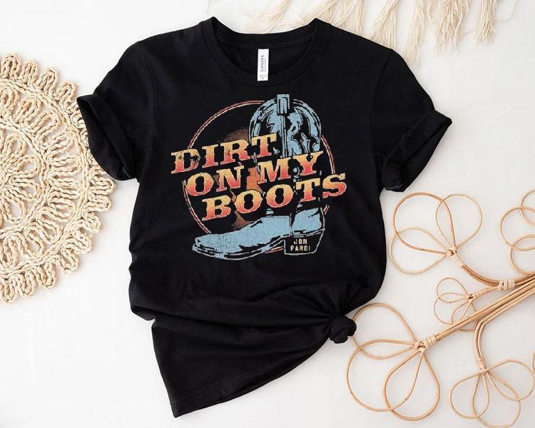 Dirt On My Boots Jon Pardi Shirt Dirt On My Boots Jon Pardi Shirt