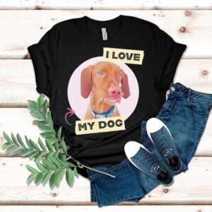 Dog I Love My Dog Shirt