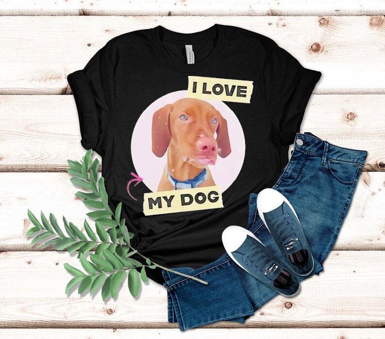 Dog I Love My Dog Shirt Dog I Love My Dog Shirt