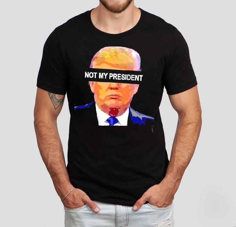 Donald Trump Not My President Shirt Donald Trump Not My President Shirt