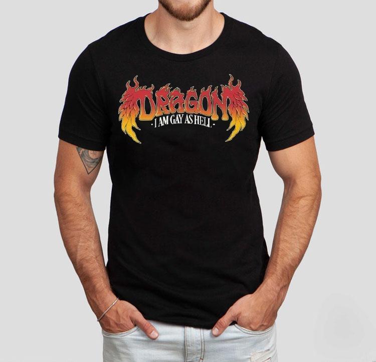 Dragon, I Am Gay As Hell Shirt Dragon, I Am Gay As Hell Shirt