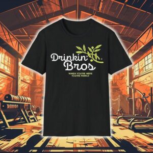 Drinkin Bros When You’re Here You’re Family Garden Shirt Drinkin Bros When You’re Here You’re Family Garden Shirt