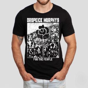Dropkick Murphys For The People Shirt