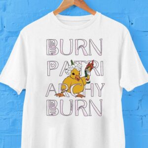 Duck Off Patriarchy Burn Patriarchy Burn Tshirt