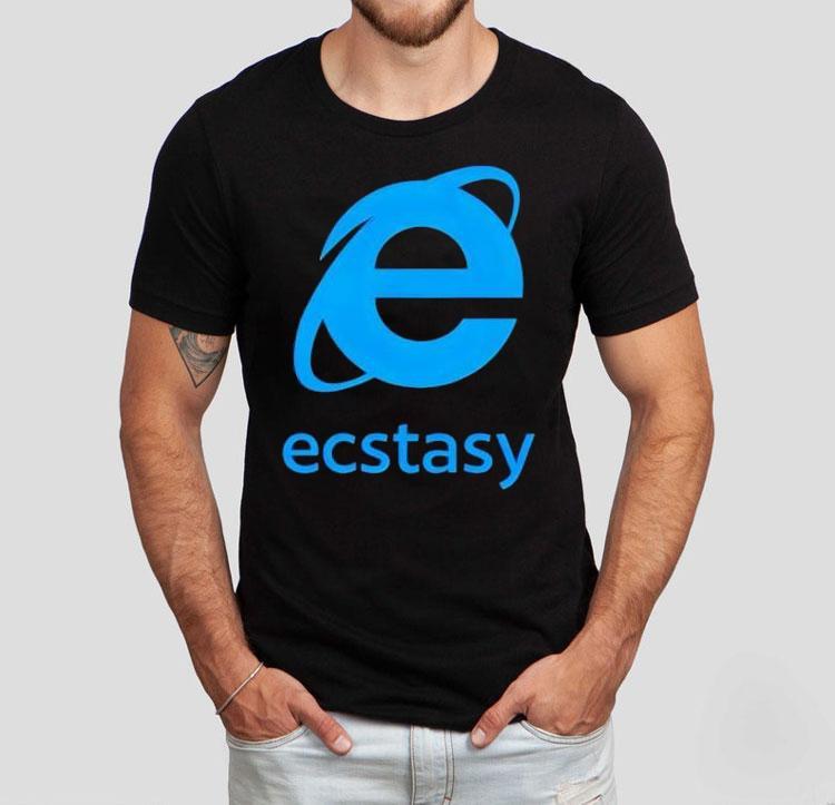 Ecstasy Internet Explorer Shirt Ecstasy Internet Explorer Shirt