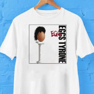 Eggs Tyrone Tshirt