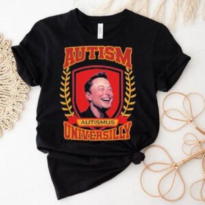 Elon Musk Autismus Austism Universilly University Shirt
