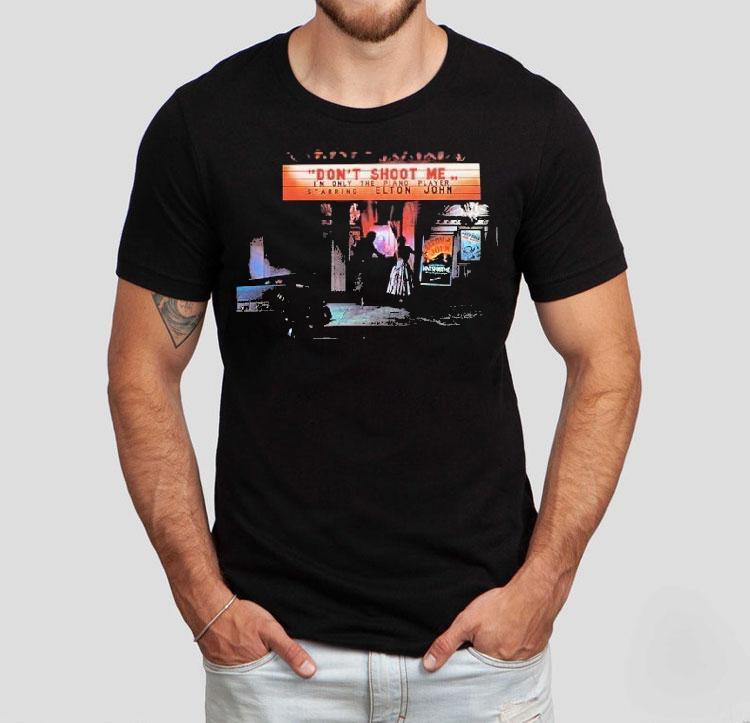Elton John Don’t Shoot Me Now I’m Only The Piano Player Starring Shirt Elton John Don’t Shoot Me Now I’m Only The Piano Player Starring Shirt
