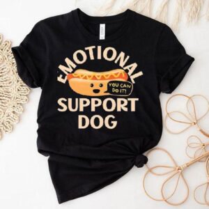 Emotional Support Dog You Can Do It Shirt