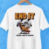 End It Wrong Side Of Heaven Shirt