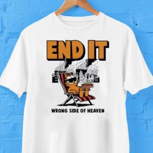 End It Wrong Side Of Heaven Tshirt