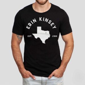 Erin Kinsey Better On Me Texas Est 2000 Shirt