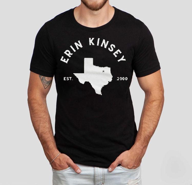 Erin Kinsey Better On Me Texas Est 2000 Shirt Erin Kinsey Better On Me Texas Est 2000 Shirt