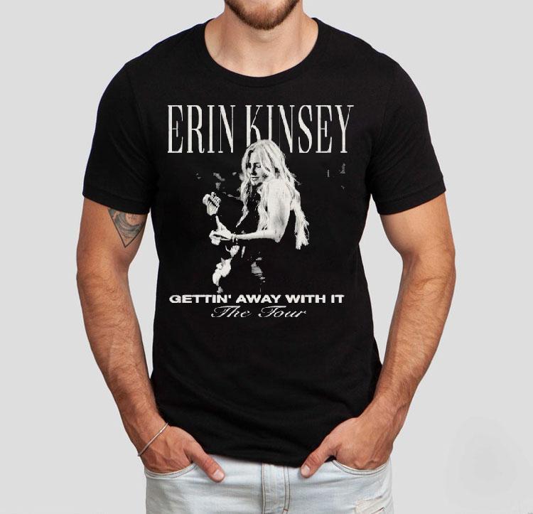 Erin Kinsey Getting Away With It The Tour 2025 Shirt Erin Kinsey Getting Away With It The Tour 2025 Shirt
