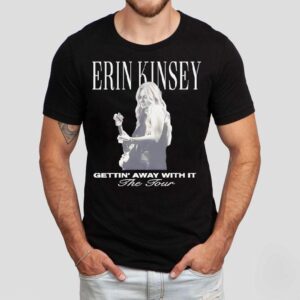 Erin Kinsey Getting Away With It Tour Shirt Erin Kinsey Getting Away With It Tour Shirt