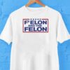 F’ Elon Musk And The Felon Donald Trump Shirt