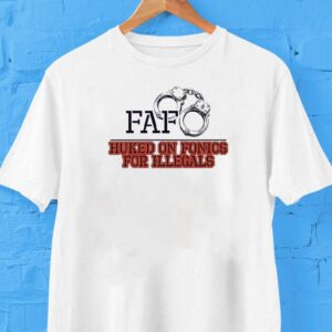 Fafo Huked On Fonics For Illegals Shirt