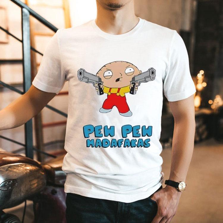 Family Guy Stewie Griffin Pew Pew Madafakas Shirt Family Guy Stewie Griffin Pew Pew Madafakas Shirt