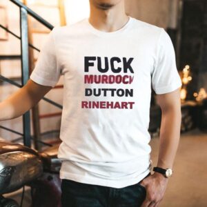 Fck Murdock Dutton Rinehart Shirt