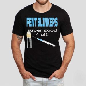 Fent Blinkers Super Good 4 U Shirt Fent Blinkers Super Good 4 U Shirt