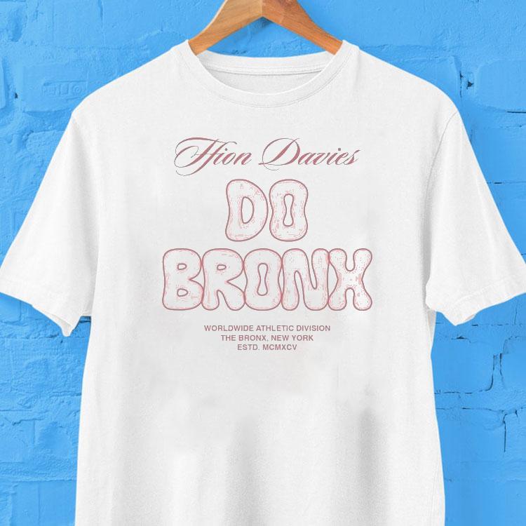 Ffion Davies Do Bronx Worldwide Athletic Division The Bronx New York Shirt Ffion Davies Do Bronx Worldwide Athletic Division The Bronx New York Shirt