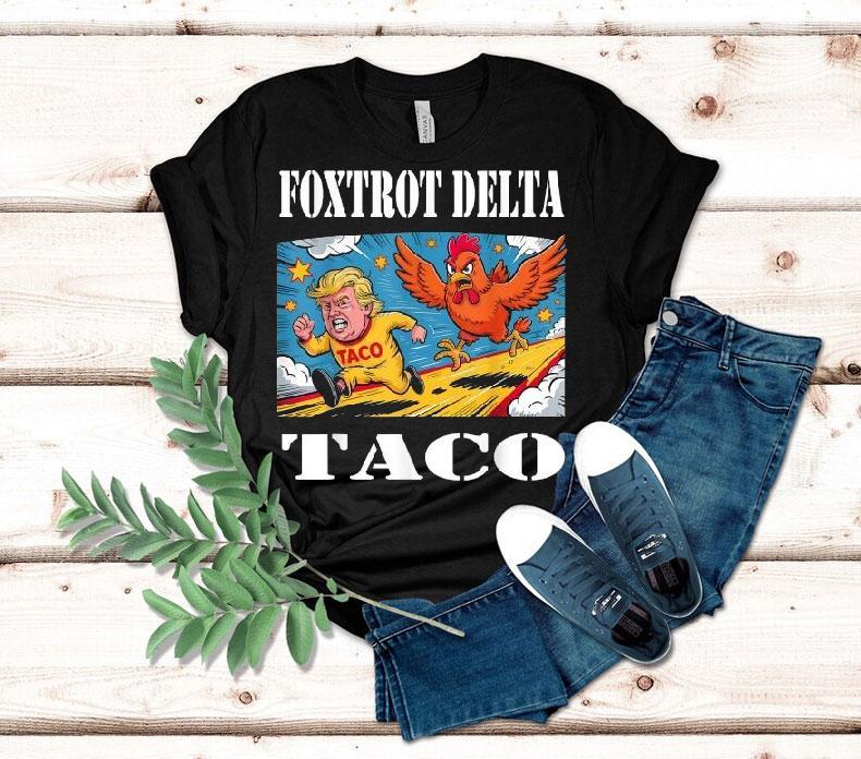Foxtrot Delta Taco Trump Always Chickens Out Resist Shirt Foxtrot Delta Taco Trump Always Chickens Out Resist Shirt
