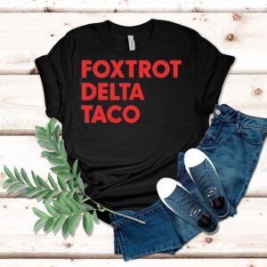 Foxtrot Delta Taco Trump Shirt Foxtrot Delta Taco Trump Shirt