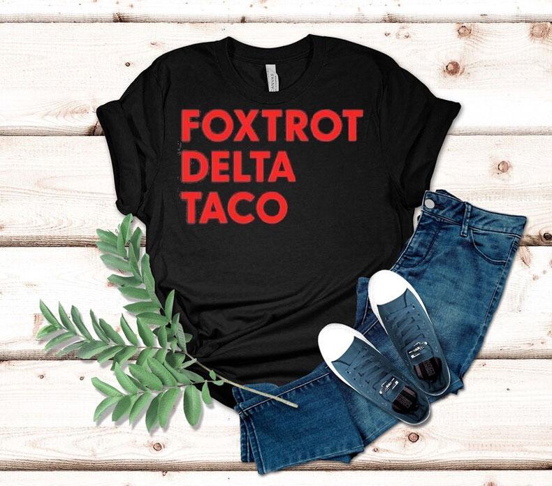 Foxtrot Delta Taco Trump Shirt Foxtrot Delta Taco Trump Shirt